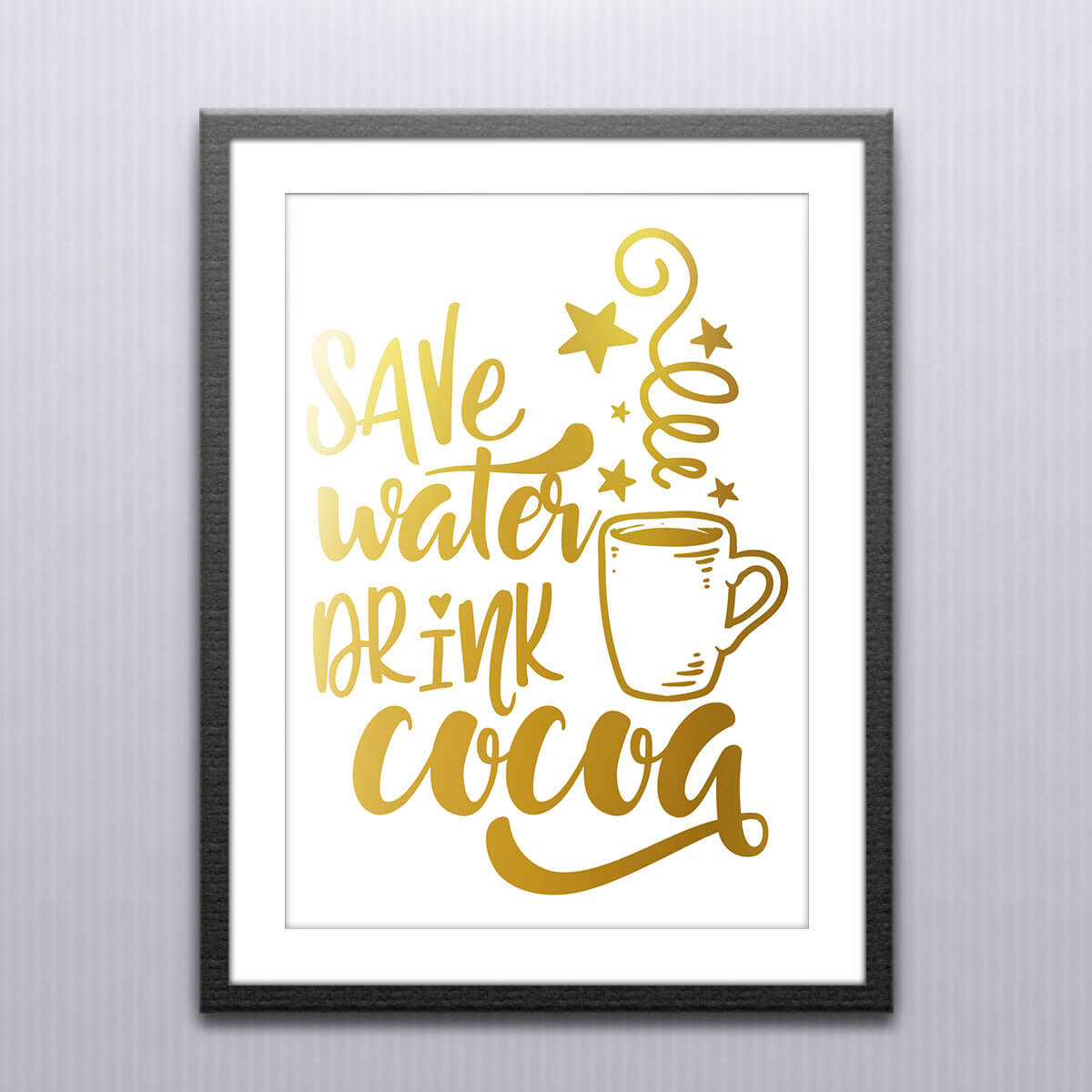 Christmas Wall Art, ‘Save Water Drink Cocoa’, Gold Foiled