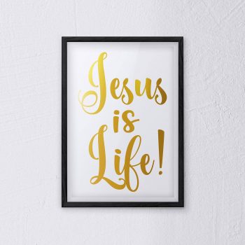 Christian Wall Art, Jesus Is Life, Gold Foiled