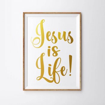 Christian Wall Art, Jesus Is Life, Gold Foiled